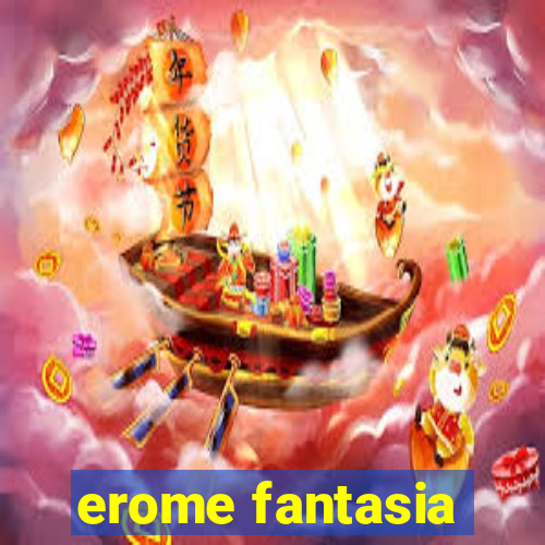 erome fantasia